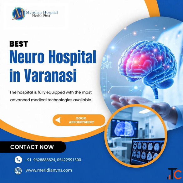 Best Neuro Hospital in Varanasi for Specialized Neurological Care