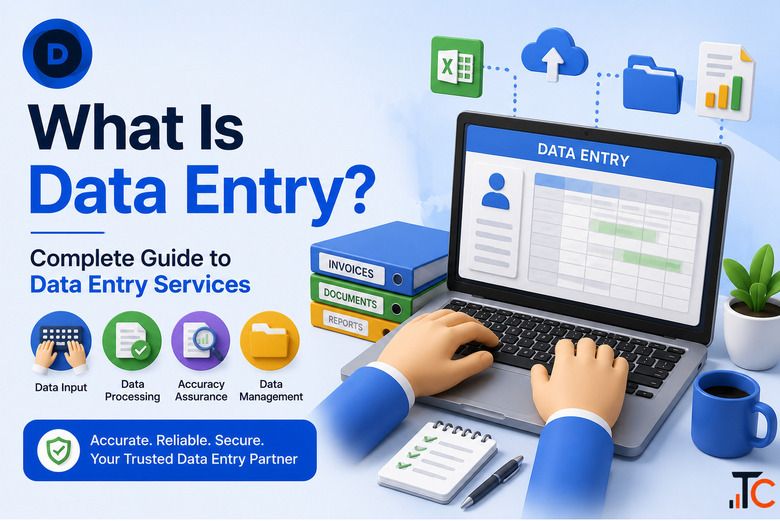 What Is Data Entry Complete Guide to Data Entry Services
