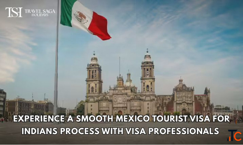 Experience a Smooth Mexico Tourist Visa for Indians Process with Visa Professionals