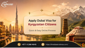 Apply Dubai Visa for Kyrgyzstan Citizens - Quick Easy Online Process