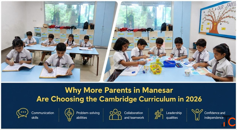 Why More Parents in Manesar Are Choosing the Cambridge Curriculum in 2026