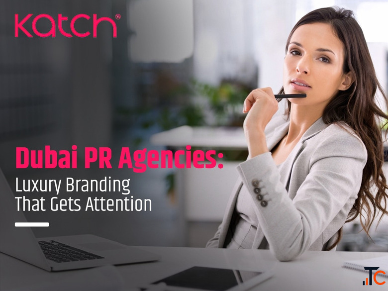 Beyond the Brief - Why Katch Tops the List of Dubai PR Agencies