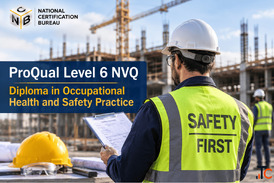ProQual Level 6 NVQ Diploma in Occupational Health and Safety Practice