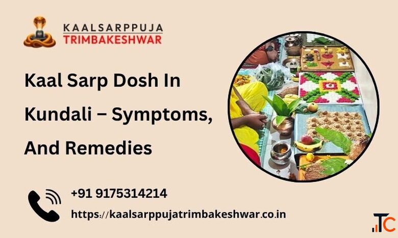 Kaal Sarp Dosh In Kundali - Symptoms And Remedies