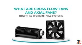 Cross Flow Fans vs Axial Fans in HVAC Precision Components Manufacturer