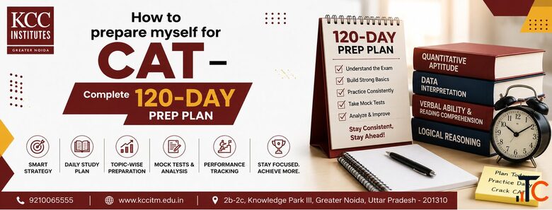 How to prepare myself for CAT 2026 Complete 120-day Prep Plan