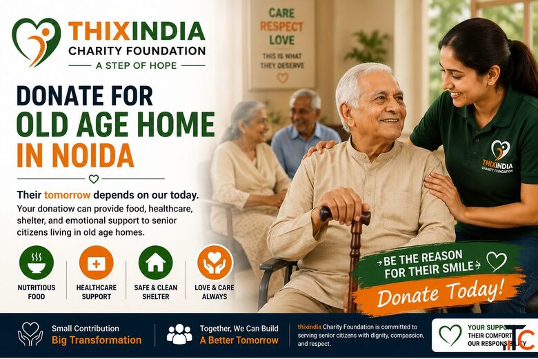 Donate for Old Age Home in Noida Support Senior Citizens thixindia
