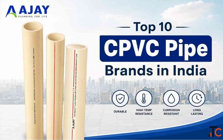 Top 10 CPVC Pipe Brands in India