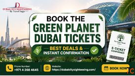 Book The Green Planet Dubai Tickets - Best Deals Instant Confirmation