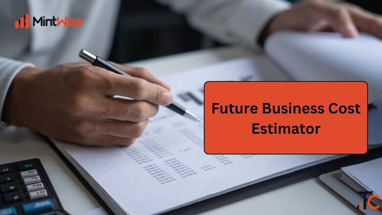 Plan Business Growth with the Future Business Cost Estimator