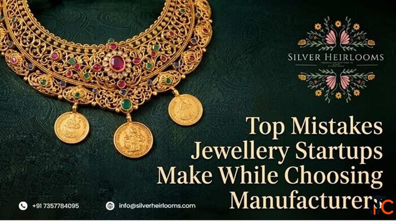 Top Mistakes Jewellery Startups Make While Choosing Manufacturers