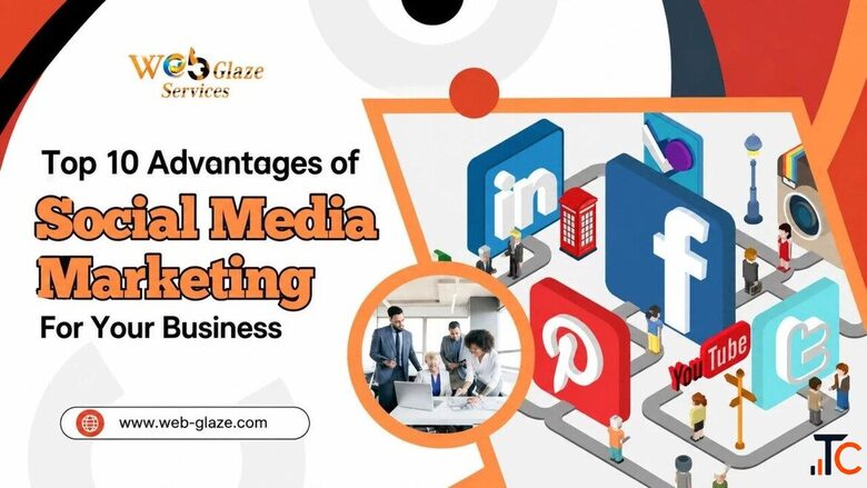 Top 10 Social Media Marketing Benefits for Business Growth