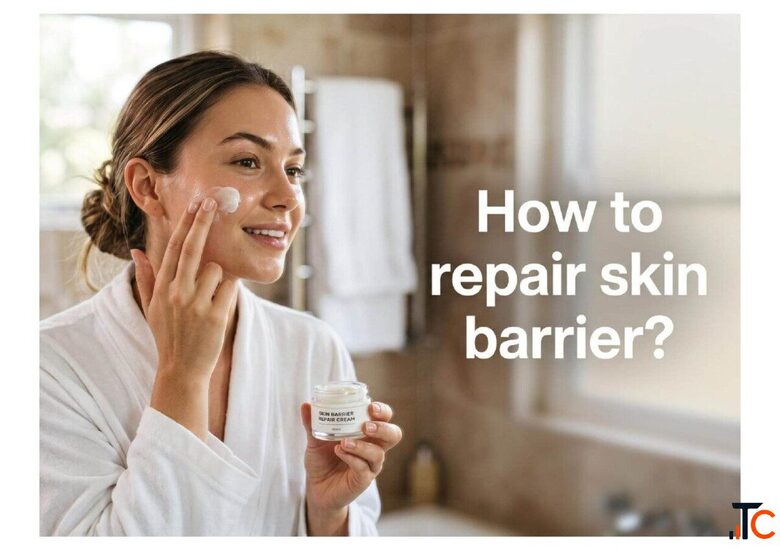 How to Repair Skin Barrier