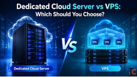 Dedicated Cloud Server vs VPS Which Should You Choose