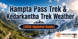 Hampta Pass Trek Kedarkantha Trek Weather 2026 Updated Guide