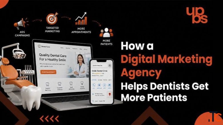 How a Digital Marketing Agency for Dentists Gets More Patients