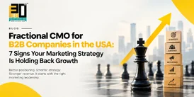 Fractional CMO for B2B Companies in the USA 7 Signs Your Marketing Strategy Is Holding Back Growth