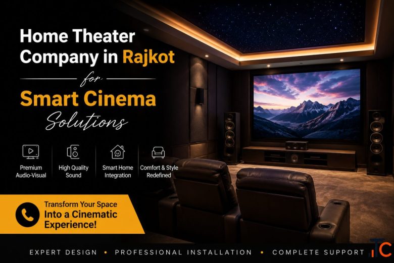 Home Theater Company in Rajkot for Smart Cinema Solutions