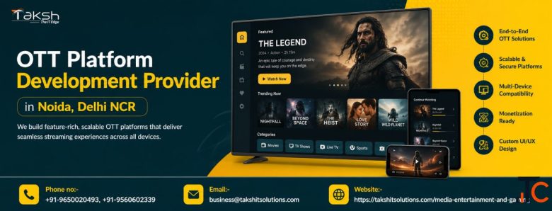Power Your Digital Streaming Business with Custom OTT Solutions Taksh IT Solutions Pvt Ltd
