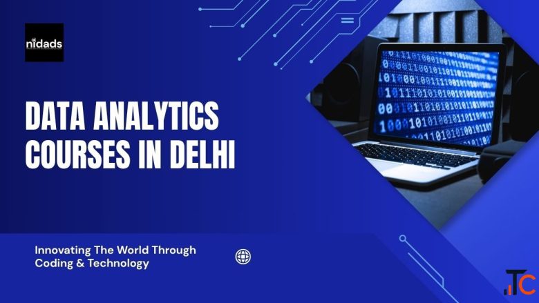 Data Analytics Courses in Delhi Learn Practical Skills for a Modern Analytics Career