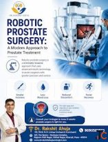 Robotic Prostate Surgery A Modern Approach to Prostate Treatment Dr. Rakshit Ahuja