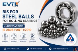 BIS For Steel Balls for Rolling Bearings - Understanding IS 2898 Part 12019