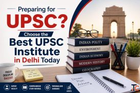 Preparing for UPSC Choose the Best UPSC Institute in Delhi Today