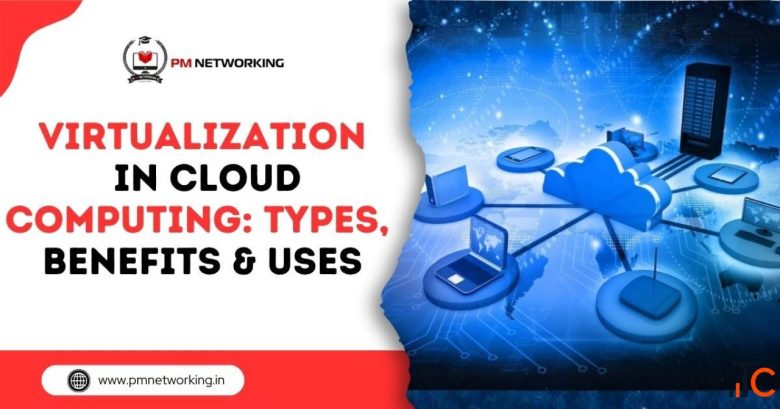 Learn Virtualization in Cloud Computing for a Successful IT Career