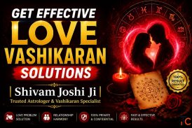 Top Love Vashikaran Specialist Astrologer Shivam Joshi Ji - Best Love Problem Solution in India
