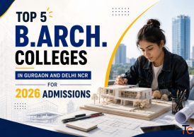 Top 5 B.Arch. Colleges in Gurgaon and Delhi NCR for 2026 Admissions