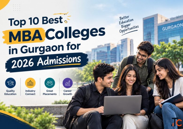 Top 10 Best MBA Colleges in Gurgaon for 2026 Admissions