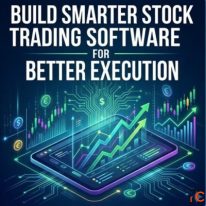 Build Smarter Stock Trading Software for Better Execution