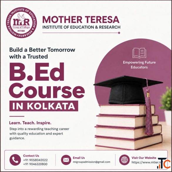 Start Your Teaching Career with a Leading B.ED Course in Kolkata at Mother Teresa Institute of Educa