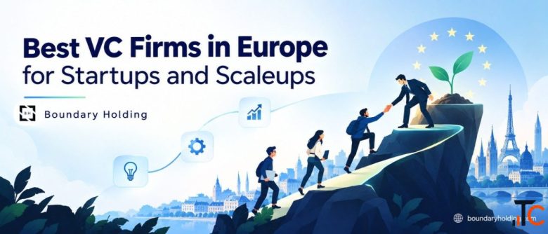 Best VC Firms in Europe for Startups and Scaleups - Boundary Holding