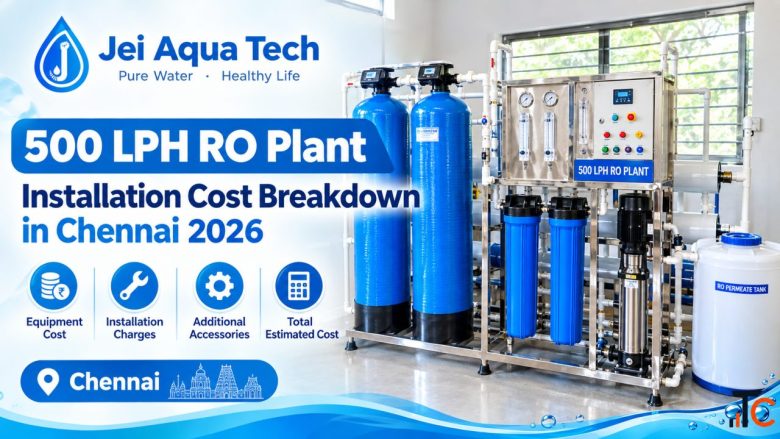 500 LPH RO Plant Installation Cost Breakdown in Chennai 2026
