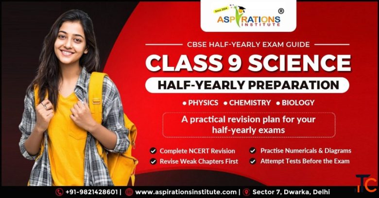 Class 9 Science Half-Yearly Exam Preparation Tuition in Dwarka