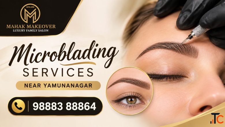 Where to Find Microblading Services Near Yamunanagar