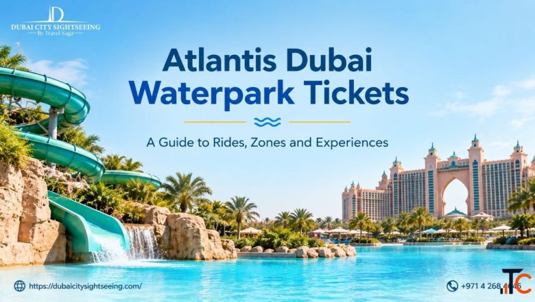 Atlantis Dubai Waterpark Tickets - A Guide to Rides Zones and Experiences
