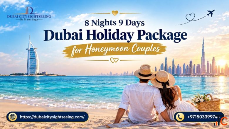 8 Nights 9 Days Dubai Holiday Package for Honeymoon Couples