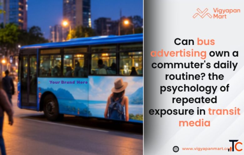 Can bus advertising own a commuter's daily routine the psychology of repeated exposure in trans