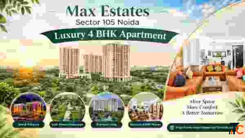 Max Estates Sector 105 Noida - Luxury 4 BHK Apartments