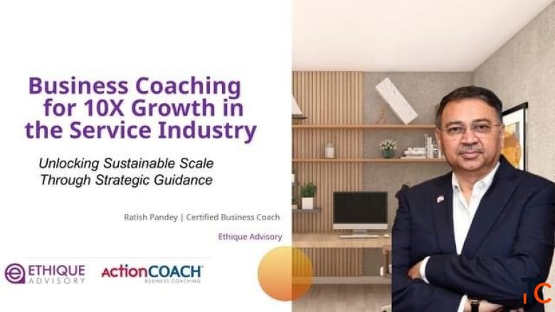10x Business Coaching in Delhi - Grow Your Business with Ethique Advisory