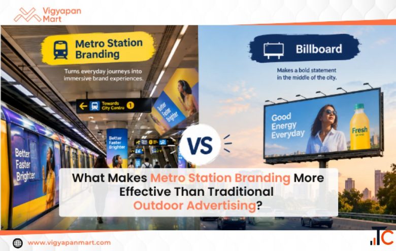 What Makes Metro Station Branding More Effective Than Traditional Outdoor Advertising Vigyapan Mart