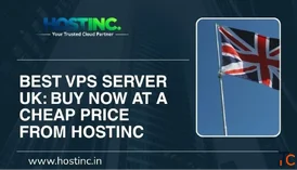Best VPS Server UK Buy Now at a Cheap Price from HostInc