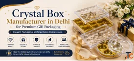 Crystal Box Manufacturer in Delhi for Premium Gift Packaging