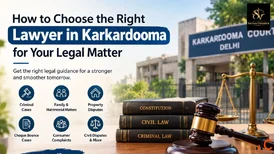 How to Choose the Right Lawyer in Karkardooma for Your Legal Matter