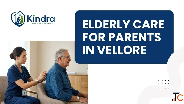 Kindra Home Care Elderly Home Care Services in Vellore