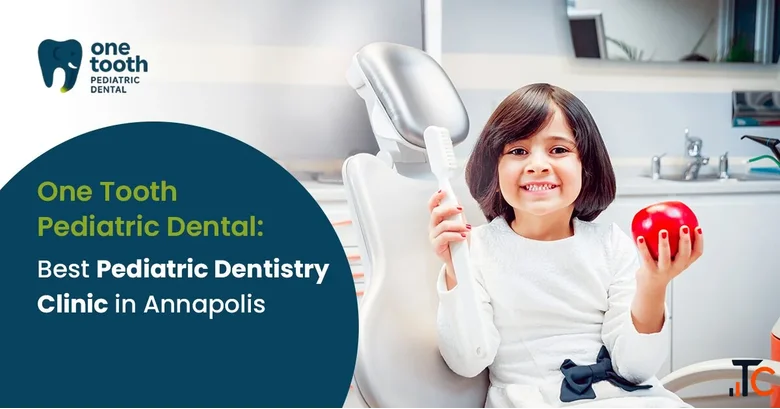 Best Pediatric Dental Care In Annapolis One Tooth Pediatric Dental