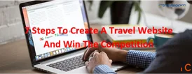 7 Steps To Create A Travel Website And Win The Competition