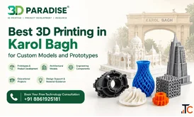 Best 3D Printing in Karol Bagh for Custom Models and Prototypes